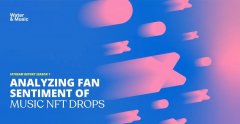 「比特派钱包app官方下载」数据分析音乐 NFT 产业粉丝情绪：粉丝对 NFT 发行反